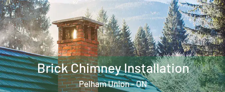 Brick Chimney Installation Pelham Union - ON
