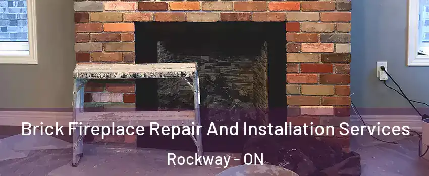  Brick Fireplace Repair And Installation Services Rockway - ON