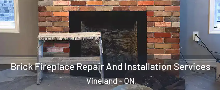 Brick Fireplace Repair And Installation Services Vineland - ON