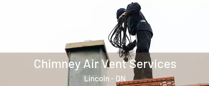  Chimney Air Vent Services Lincoln - ON