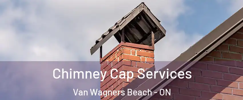  Chimney Cap Services Van Wagners Beach - ON