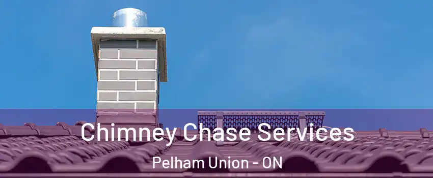  Chimney Chase Services Pelham Union - ON