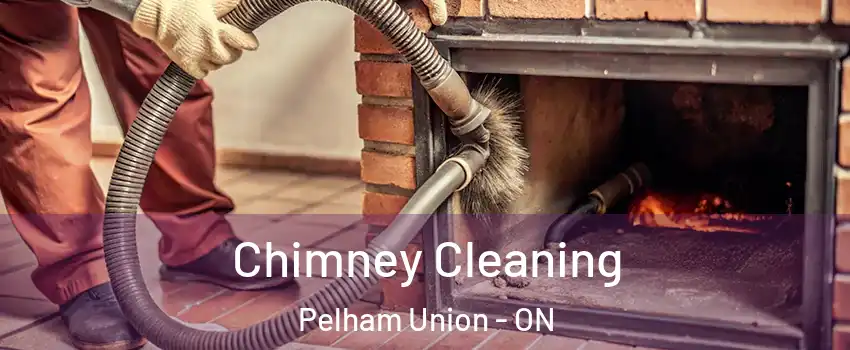 Chimney Cleaning Pelham Union - ON