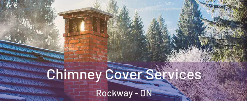  Chimney Cover Services Rockway - ON