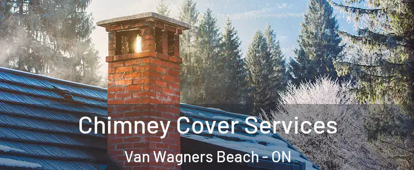 Chimney Cover Services Van Wagners Beach - ON