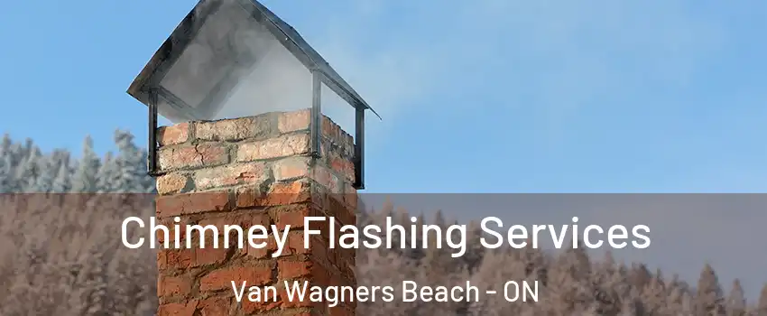  Chimney Flashing Services Van Wagners Beach - ON