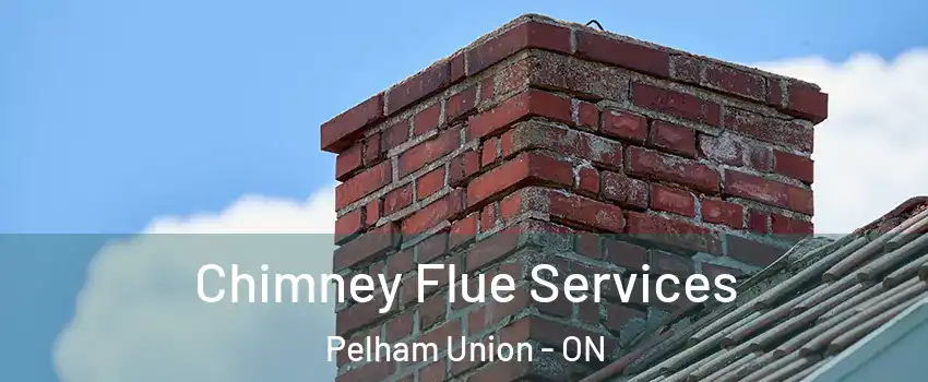 Chimney Flue Services Pelham Union - ON