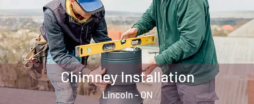 Chimney Installation Lincoln - ON