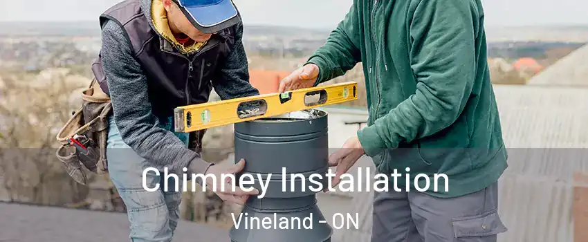 Chimney Installation Vineland - ON