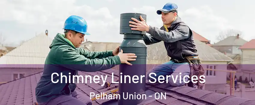 Chimney Liner Services Pelham Union - ON