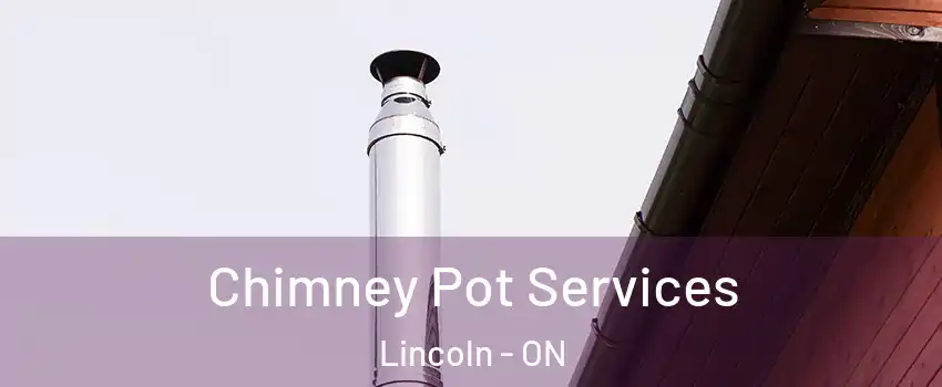  Chimney Pot Services Lincoln - ON