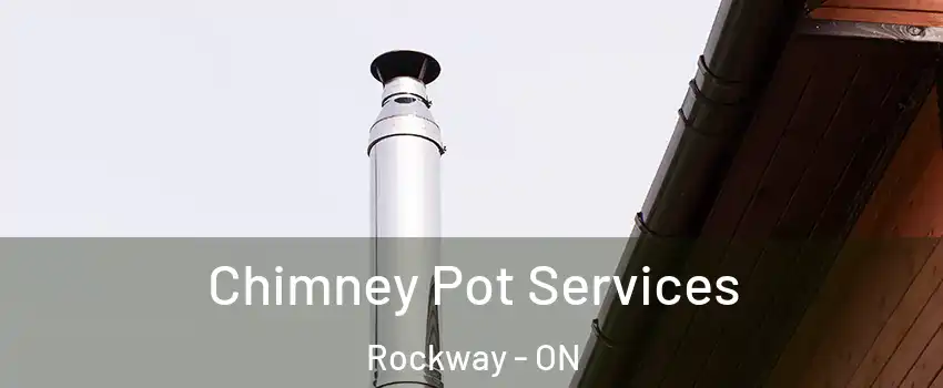  Chimney Pot Services Rockway - ON