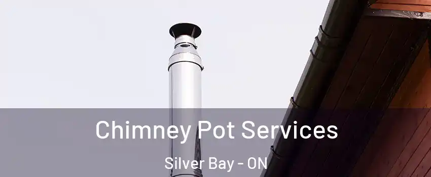 Chimney Pot Services Silver Bay - ON