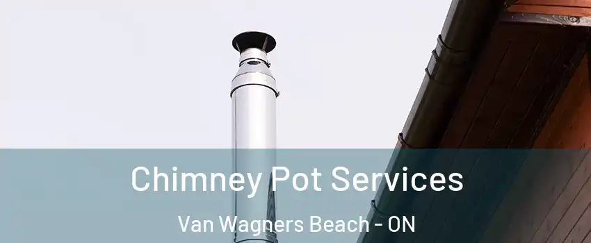  Chimney Pot Services Van Wagners Beach - ON