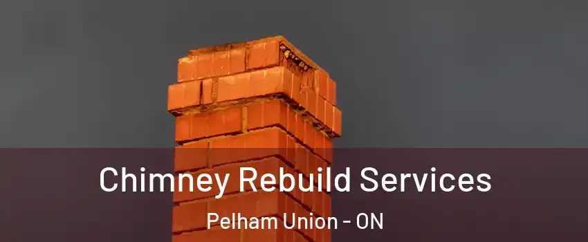  Chimney Rebuild Services Pelham Union - ON