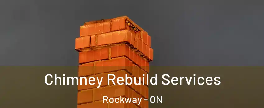  Chimney Rebuild Services Rockway - ON