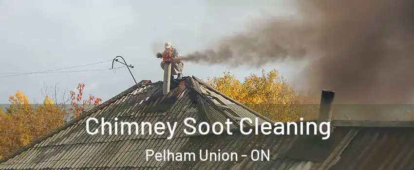 Chimney Soot Cleaning Pelham Union - ON