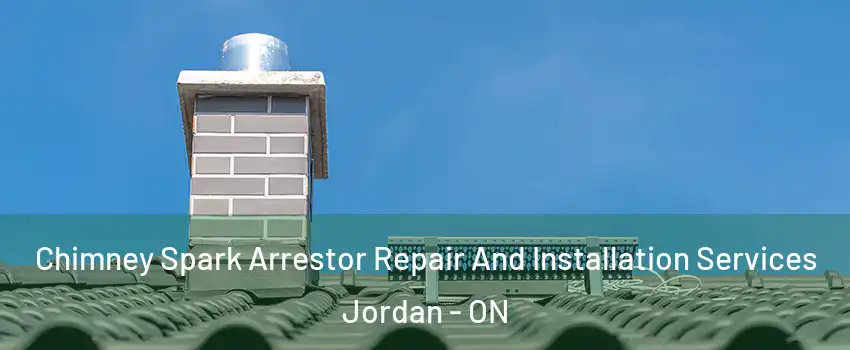 Chimney Spark Arrestor Repair And Installation Services Jordan - ON