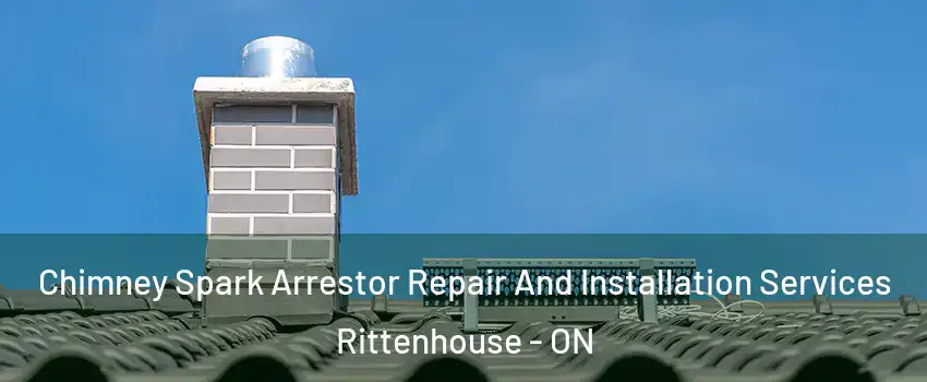  Chimney Spark Arrestor Repair And Installation Services Rittenhouse - ON