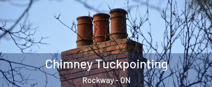  Chimney Tuckpointing Rockway - ON