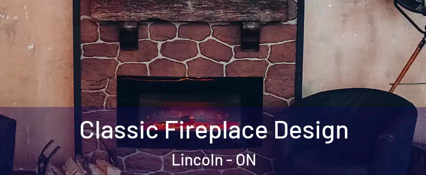  Classic Fireplace Design Lincoln - ON