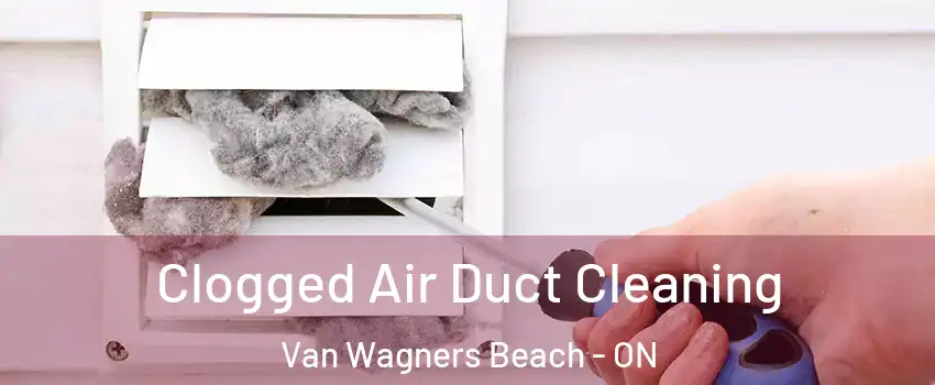  Clogged Air Duct Cleaning Van Wagners Beach - ON