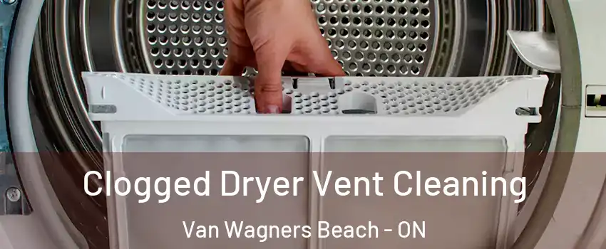  Clogged Dryer Vent Cleaning Van Wagners Beach - ON