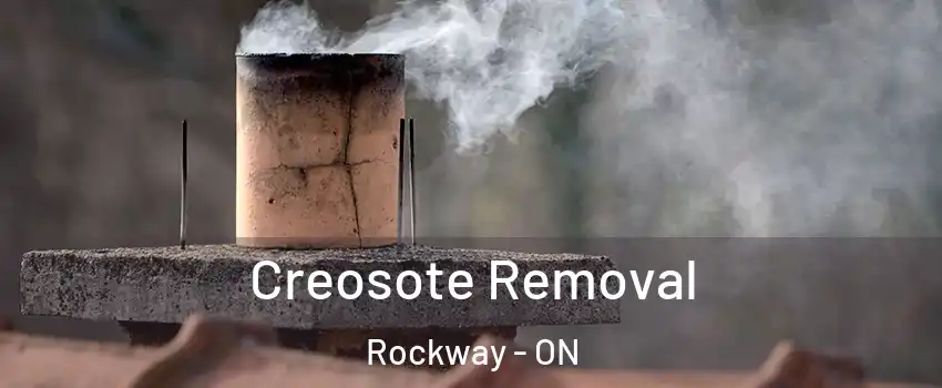  Creosote Removal Rockway - ON