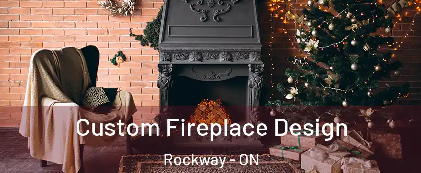  Custom Fireplace Design Rockway - ON