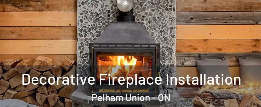  Decorative Fireplace Installation Pelham Union - ON