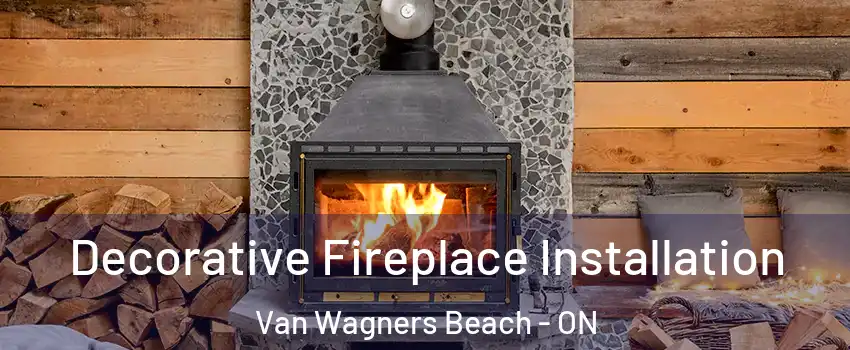  Decorative Fireplace Installation Van Wagners Beach - ON