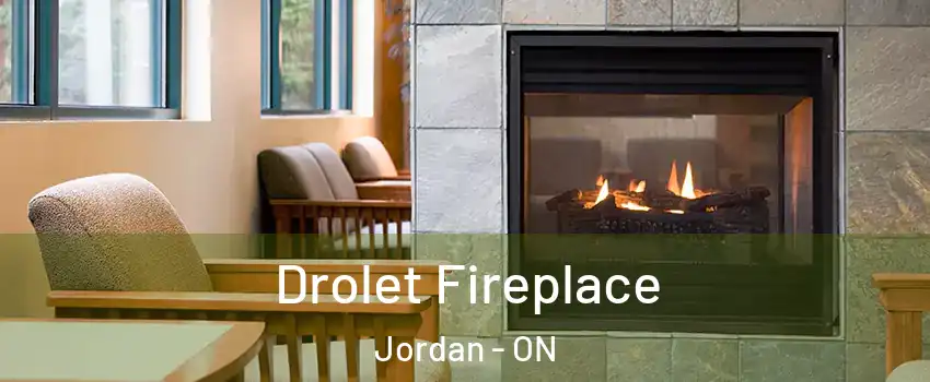  Drolet Fireplace Jordan - ON