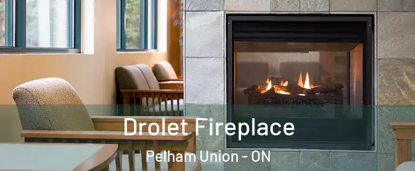  Drolet Fireplace Pelham Union - ON