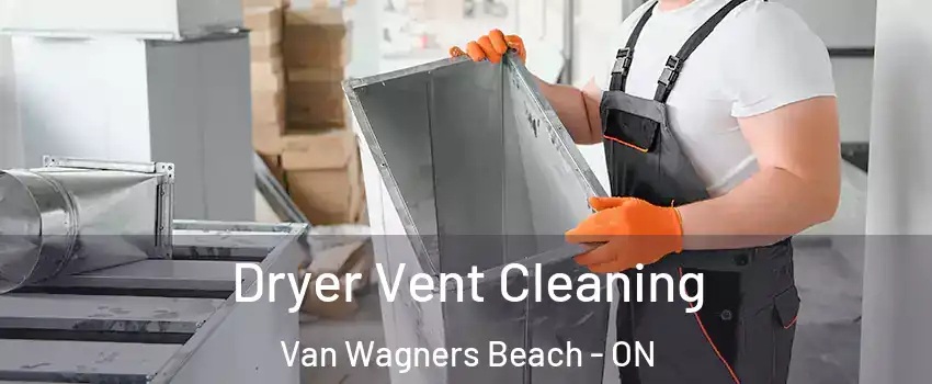  Dryer Vent Cleaning Van Wagners Beach - ON