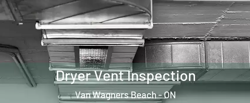  Dryer Vent Inspection Van Wagners Beach - ON