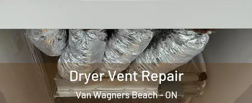  Dryer Vent Repair Van Wagners Beach - ON