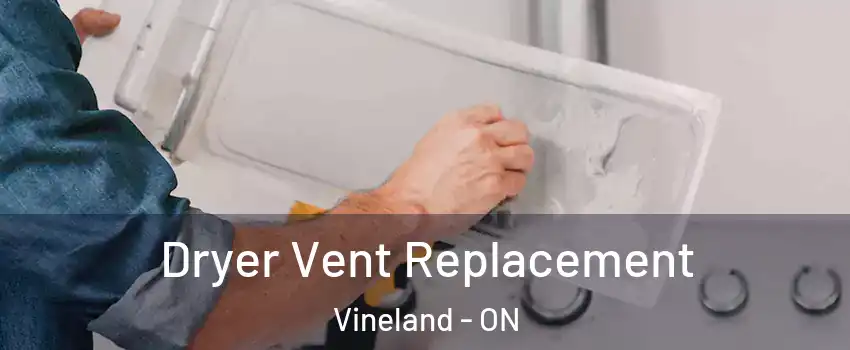  Dryer Vent Replacement Vineland - ON