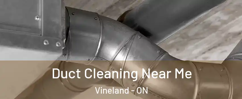 Duct Cleaning Near Me Vineland - ON