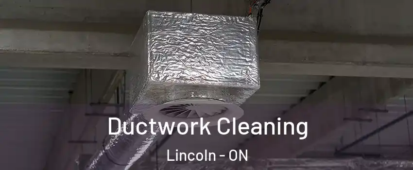 Ductwork Cleaning Lincoln - ON