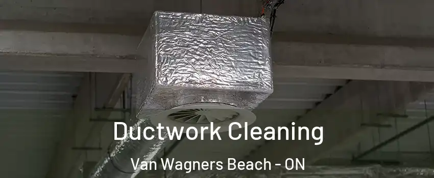  Ductwork Cleaning Van Wagners Beach - ON