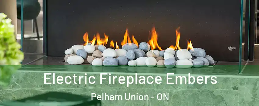 Electric Fireplace Embers Pelham Union - ON