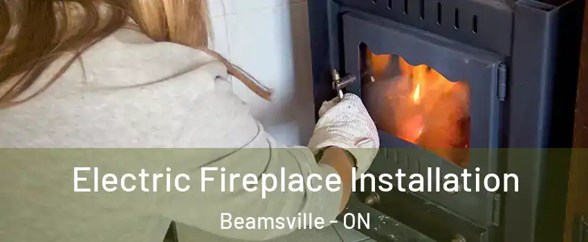  Electric Fireplace Installation Beamsville - ON