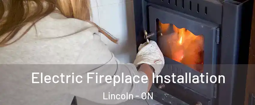 Electric Fireplace Installation Lincoln - ON