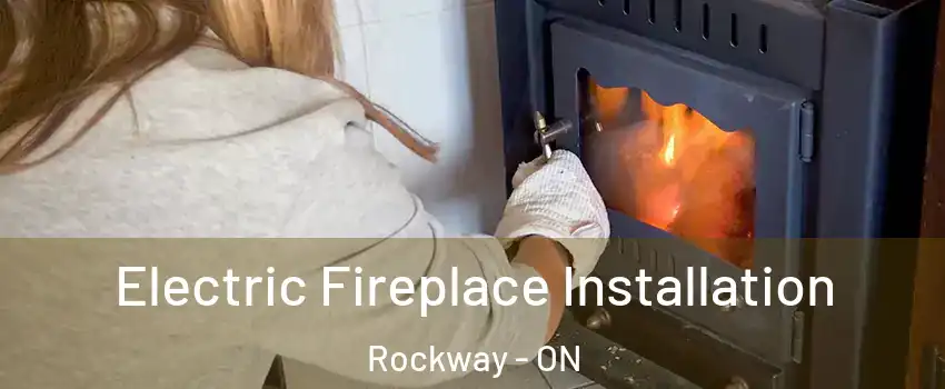  Electric Fireplace Installation Rockway - ON