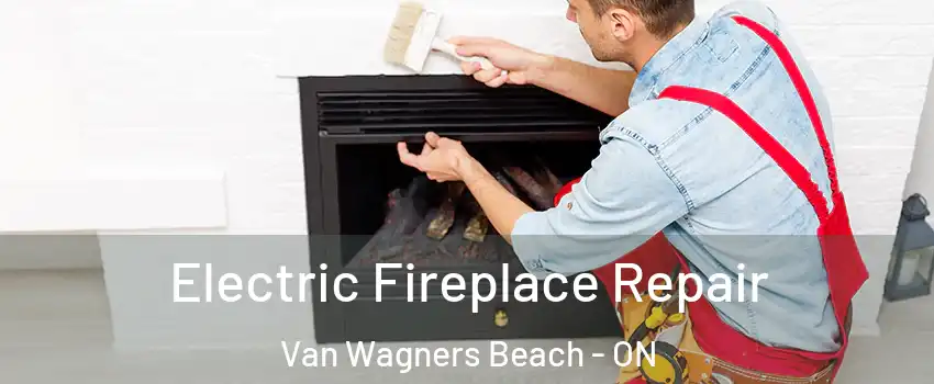  Electric Fireplace Repair Van Wagners Beach - ON