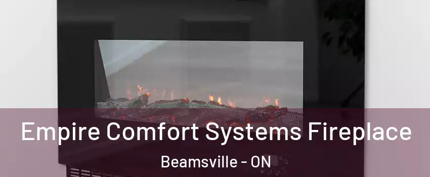 Empire Comfort Systems Fireplace Beamsville - ON