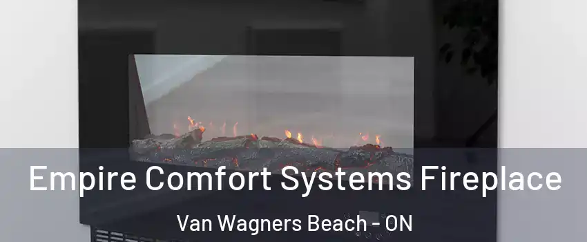  Empire Comfort Systems Fireplace Van Wagners Beach - ON