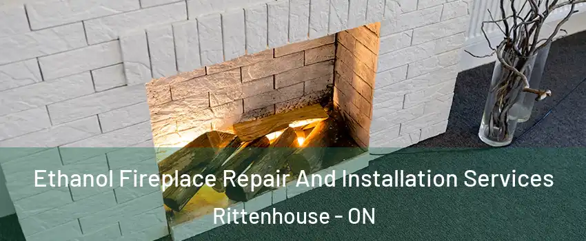  Ethanol Fireplace Repair And Installation Services Rittenhouse - ON