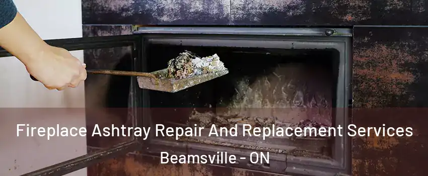 Fireplace Ashtray Repair And Replacement Services Beamsville - ON