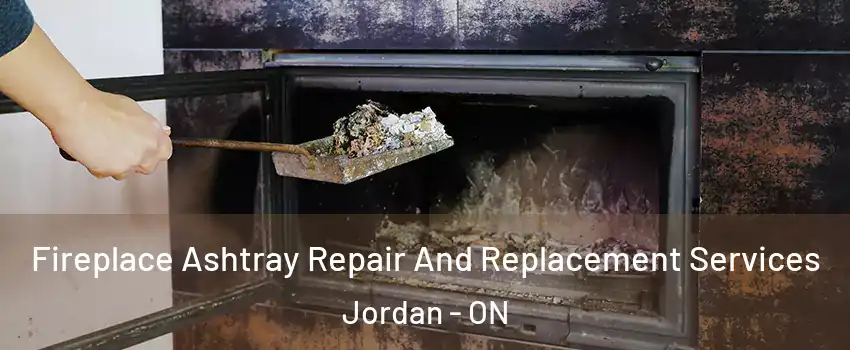 Fireplace Ashtray Repair And Replacement Services Jordan - ON